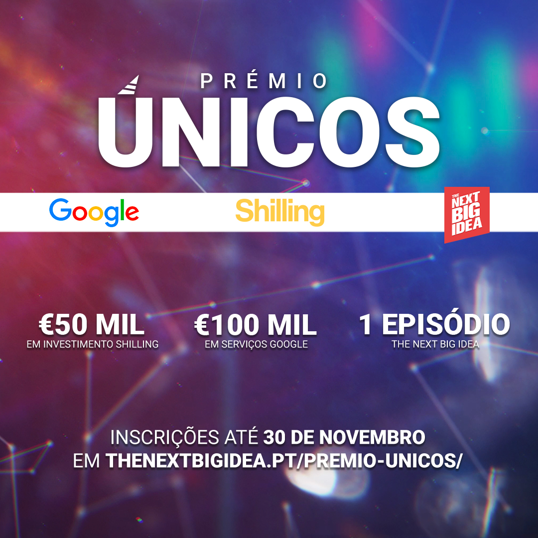 Prémio Únicos. Google, Shilling e The Next Big Idea vão apoiar o “próximo” unicórnio português