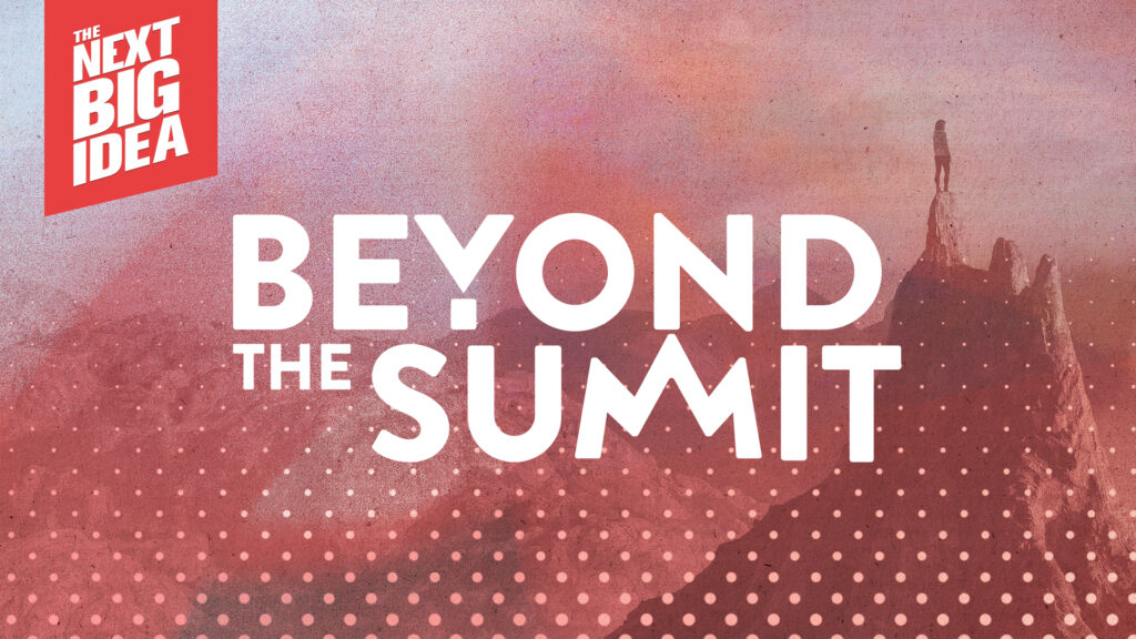 “Beyond The Summit”, a nova minissérie The Next Big Idea